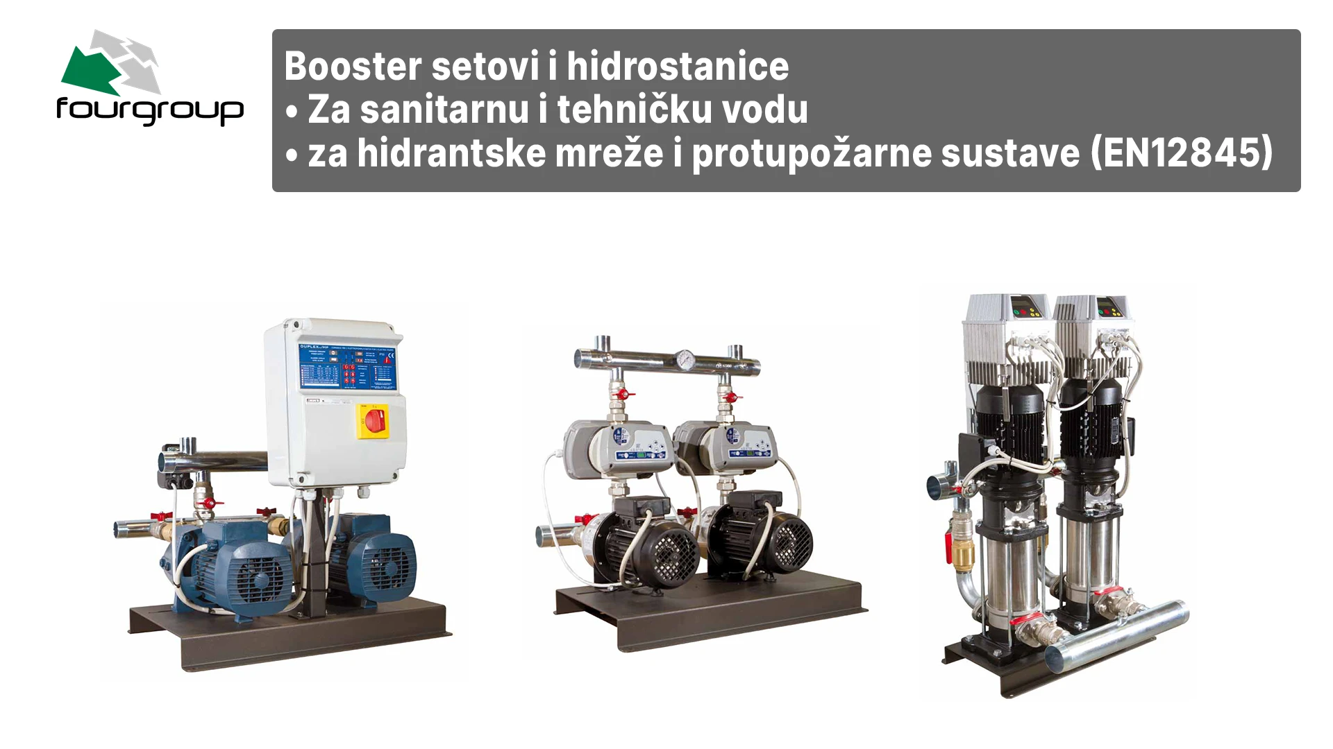 Fourgroup booster setovi i hidrostanice - za sanitarnu i tehničku vodu, hidrantske mreže i protupožarne sustave (EN12845)