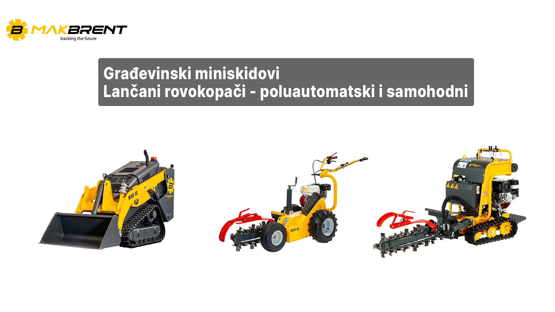 Makbrent građevinski mini-skidovi, lančani rovokopači - poluautomatski i samohodni